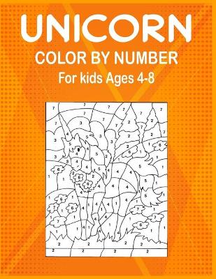 Book cover for Unicorn Color By Number For Kids Ages 4-8