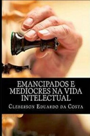 Cover of emancipados e mediocres na vida intelectual