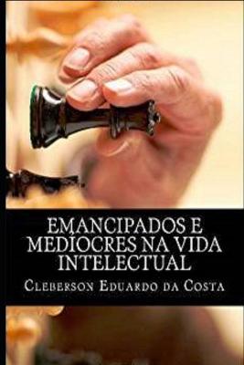 Book cover for emancipados e mediocres na vida intelectual