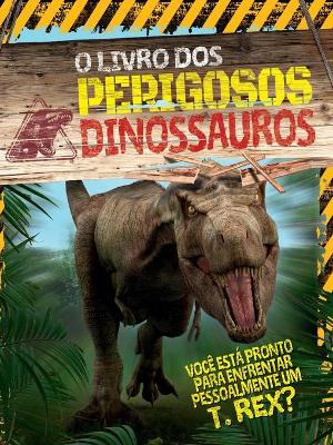 Book cover for O Livro Dos Perigosos Dinossauros