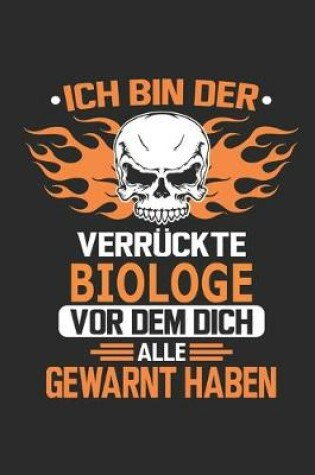 Cover of Ich bin der verruckte Biologe vor dem dich alle gewarnt haben