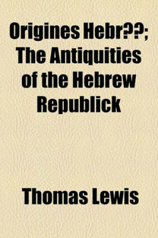 Cover of Origines Hebraeae; The Antiquities of the Hebrew Republick