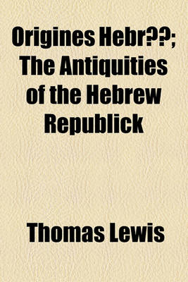 Book cover for Origines Hebraeae; The Antiquities of the Hebrew Republick