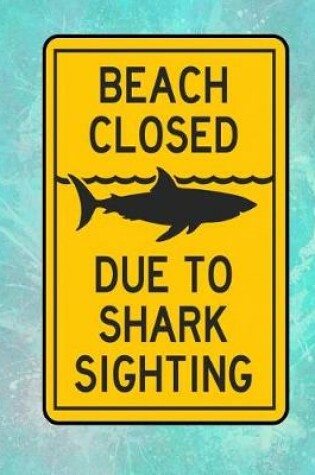 Cover of Beach Closed Due to Shark Sighting