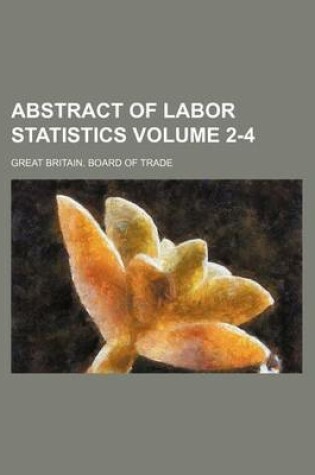 Cover of Abstract of Labor Statistics Volume 2-4
