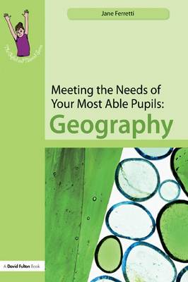 Book cover for Meeting the Needs of Your Most Able Pupils: Geography