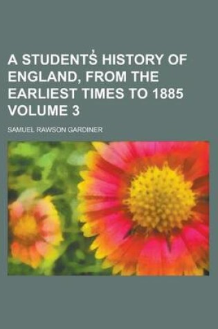 Cover of A Students? History of England, from the Earliest Times to 1a Students? History of England, from the Earliest Times to 1885 885