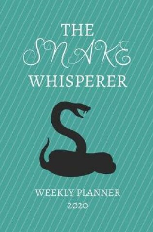 Cover of The Snake Whisperer Weekly Planner 2020