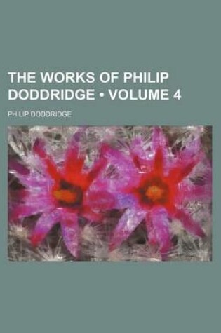 Cover of The Works of Philip Doddridge (Volume 4)