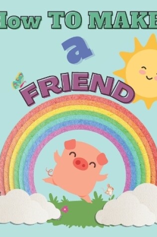 Cover of How to Make a Friend