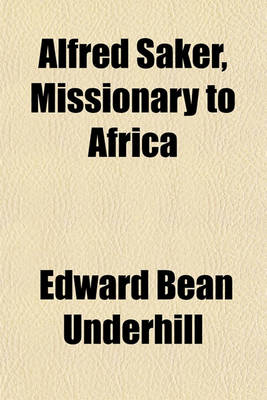 Book cover for Alfred Saker, Missionary to Africa; A Biography