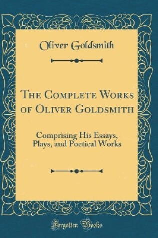 Cover of The Complete Works of Oliver Goldsmith