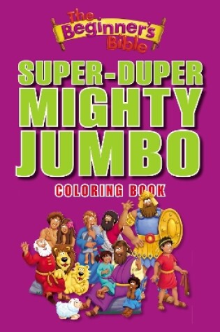 Cover of The Beginner's Bible Super-Duper, Mighty, Jumbo Coloring Book
