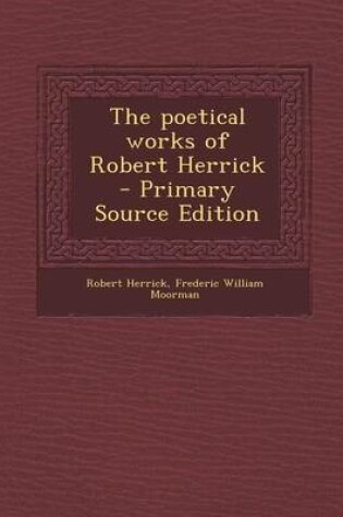 Cover of The Poetical Works of Robert Herrick - Primary Source Edition