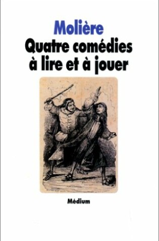 Cover of Quatre comedies a lire et a jouer