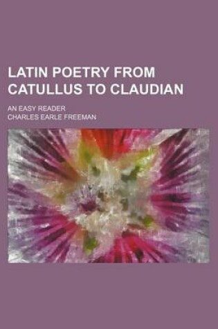 Cover of Latin Poetry from Catullus to Claudian; An Easy Reader