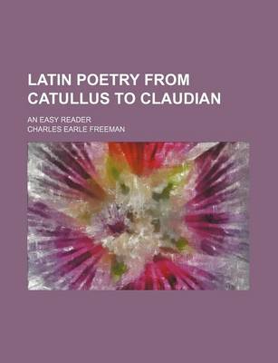 Book cover for Latin Poetry from Catullus to Claudian; An Easy Reader