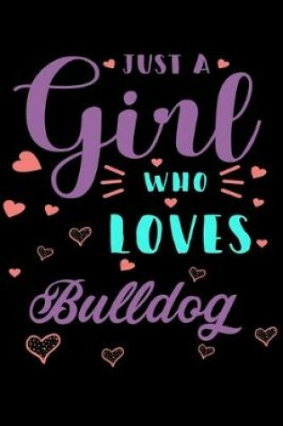 Cover of Just A Girl Who Loves Bulldog