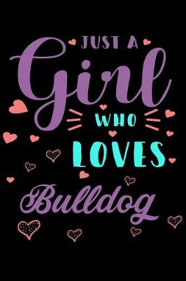 Book cover for Just A Girl Who Loves Bulldog