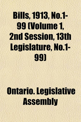 Book cover for Bills, 1913, No.1-99 (Volume 1, 2nd Session, 13th Legislature, No.1-99)