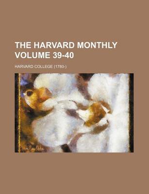 Book cover for The Harvard Monthly Volume 39-40