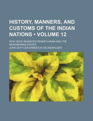 Book cover for History, Manners, and Customs of the Indian Nations (Volume 12); Who Once Inhabited Pennsylvania and the Neighboring States