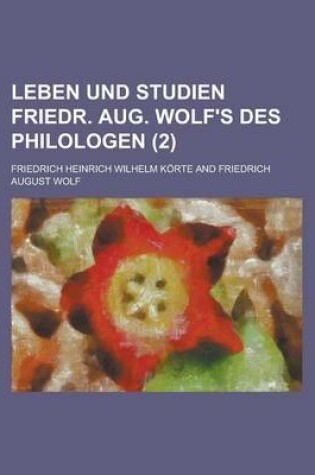 Cover of Leben Und Studien Friedr. Aug. Wolf's Des Philologen (2)