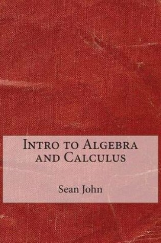 Cover of Intro to Algebra and Calculus