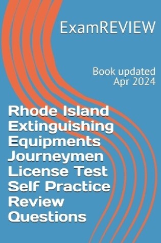 Cover of Rhode Island Extinguishing Equipments Journeymen License Test Self Practice Review Questions