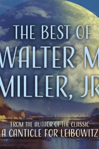 Cover of The Best of Walter M. Miller, Jr.