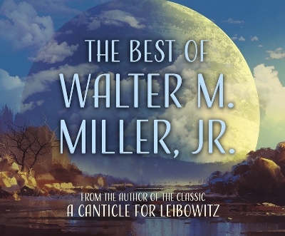 Book cover for The Best of Walter M. Miller, Jr.