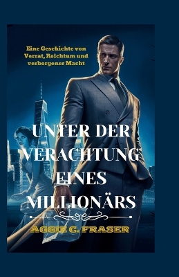 Book cover for Unter Der Verachtung Eines Millionärs