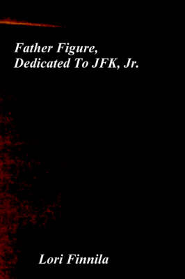 Book cover for Father Figure, Dedicated to JFK, Jr.