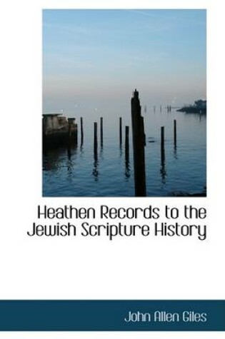 Cover of Heathen Records to the Jewish Scripture History