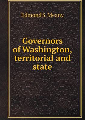 Book cover for Governors of Washington, territorial and state