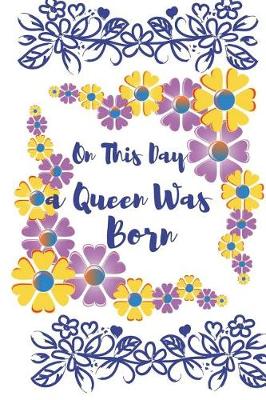 Book cover for On This Day Queen Was Born