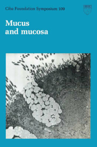 Cover of Ciba Foundation Symposium 109 – Mucus and Mucosa