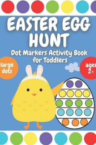 Cover of Easter Egg Hunt - Dot Markers Activity Book for Toddlers