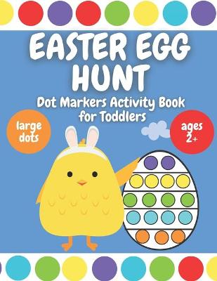 Book cover for Easter Egg Hunt - Dot Markers Activity Book for Toddlers