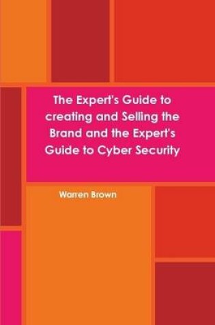 Cover of The Expert's Guide to Creating and Selling the Brand and the Expert's Guide to Cyber Security