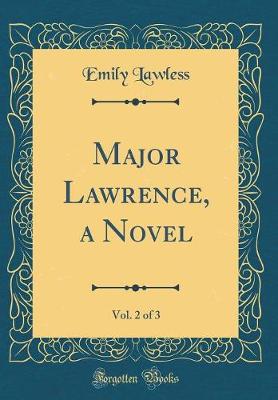 Book cover for Major Lawrence, a Novel, Vol. 2 of 3 (Classic Reprint)