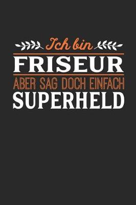 Book cover for Ich bin Friseur aber sag doch einfach Superheld