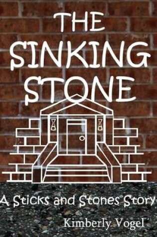 Cover of The Sinking Stone: A Sticks and Stones Story