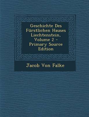 Book cover for Geschichte Des Furstlichen Hauses Liechtenstein, Volume 2