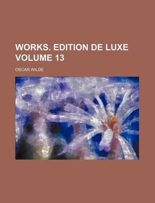 Book cover for Works. Edition de Luxe Volume 13