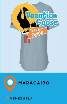 Book cover for Vacation Goose Travel Guide Maracaibo Venezuela