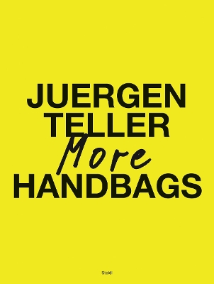 Book cover for Juergen Teller: More Handbags