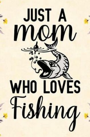 Cover of Just a mom who loves fishing