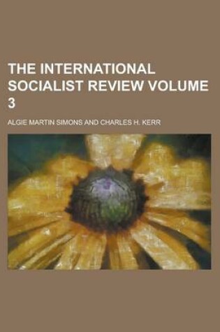 Cover of The International Socialist Review Volume 3