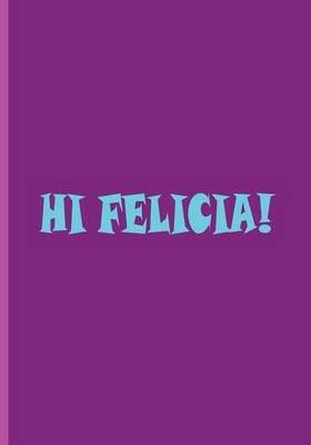 Book cover for Hi Felicia!